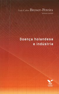 2010 capa doença holandesa e industria