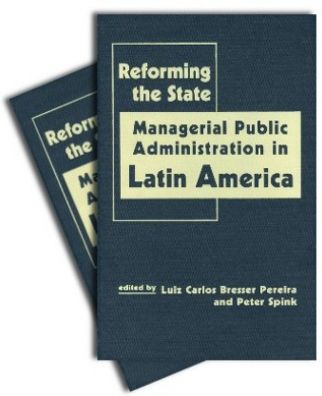 1999-capa-reforming-the-state-managerial-public-administration-in-latin-america